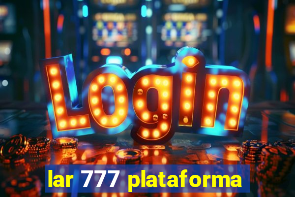 lar 777 plataforma